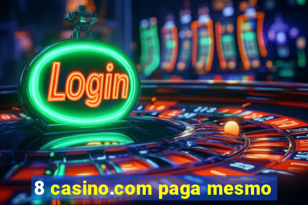 8 casino.com paga mesmo